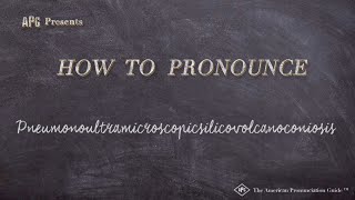 How to Pronounce Pneumonoultramicroscopicsilicovolcanoconiosis [upl. by Schaffer377]