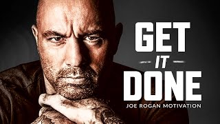 GET IT DONE  Best Motivational Speech Video Joe Rogan Motivation [upl. by Budd]