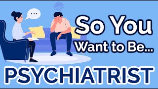 So You Want to Be a PSYCHIATRIST Ep 18 [upl. by Montfort]