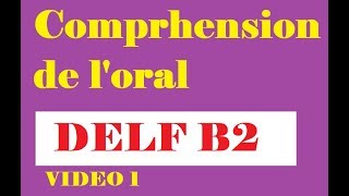 Compréhension de loral  DELF B2 Video 1 [upl. by Yesnek]