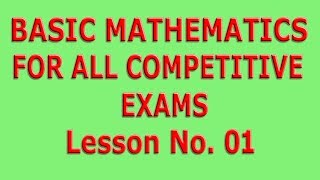 Basic Mathematics for all competitive exams Lesson No 01 [upl. by Arrahs]