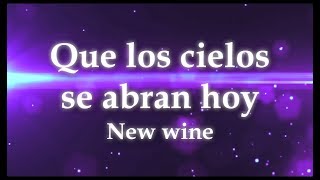 Que los cielos se abran hoy New Wine Letra [upl. by Nylirret506]