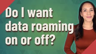 Do I want data roaming on or off [upl. by Wilterdink979]