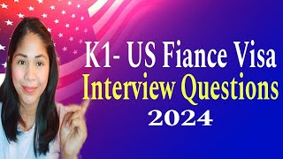 K1 US Fiance Visa Interview Questions 2024 Visa Guide [upl. by Erdnoid]