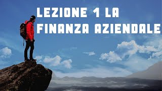 LEZIONE 1 introduzione alla Finanza Aziendale ed ai mercati finanziari [upl. by Nifares]