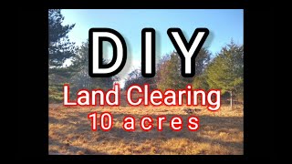 I cleared 10 acres by myself  We Built Our Own House [upl. by Ardnasak]