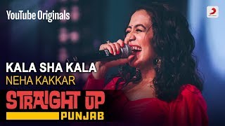 Kala Sha Kala  Neha Kakkar  Straight Up Punjab [upl. by Asiluj]