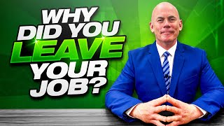 WHY DID YOU LEAVE YOUR LAST JOB 10 GREAT REASONS FOR LEAVING A JOB [upl. by Sancho719]