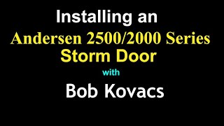 Installing an Andersen 2500 2000 Series Storm Door 4K [upl. by Enenaj]