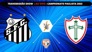 SANTOS X PORTUGUESA  AO VIVO  CAMPEONATO PAULISTA 2023 [upl. by Nelak]