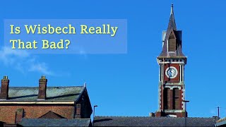 Is Wisbech Really that Bad [upl. by Netty815]