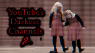 YouTubes Darkest Channels 2 [upl. by Llenroc664]