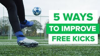 5 WAYS TO IMPROVE YOUR FREE KICKS  epic free kick tips [upl. by Ahsiner]