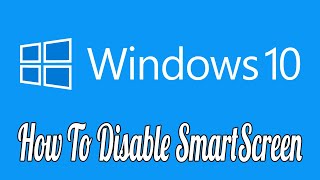 How to Disable the SmartScreen Filter In Windows 10 [upl. by Mcleod]