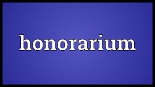 Honorarium Meaning [upl. by Pancho624]