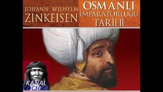 Johann Wilhelm Zinkeisen  Osmanlı İmparatorluğu Tarihi  Sesli Kitap [upl. by Kizzie]