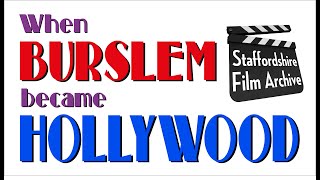 WHEN BURSLEM BECAME HOLLYWOOD [upl. by Kellyn]