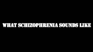 What schizophrenia sounds like [upl. by Gievlos]