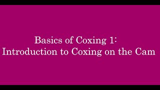 Basics of Coxing 1 Introduction to Coxing on Cam [upl. by Aurelie]