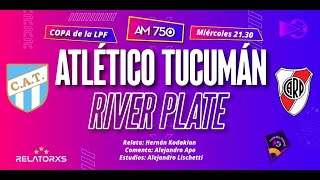 🔴 ATLÉTICO TUCUMÁN vs RIVER PLATE  RELATORES EN VIVO [upl. by Pauiie]