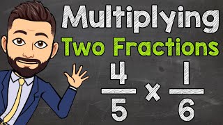 How to Multiply Two Fractions  Multiplying Fractions [upl. by Nnylecoj463]