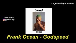 Frank Ocean  Godspeed Legendado  tradução [upl. by Airdnaxela312]