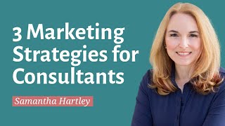 3 Simple Strategies For Marketing Your Consultant Business [upl. by Eseilanna145]