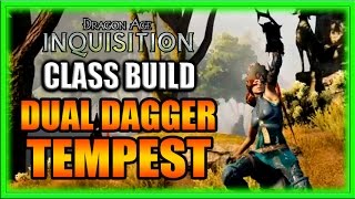 Dragon Age Inquisition  Class Build  Dual Dagger Tempest Rogue Guide [upl. by Wrench]