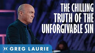 What Is The Unforgivable Sin Explained With Greg Laurie [upl. by Annaes]