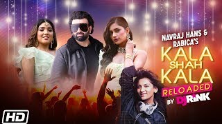 Kala Shah Kala Reloaded  DJ Rink Navraj Hans Rabica Sushant Shankar Latest Punjabi Song 2020 [upl. by Adranoel692]