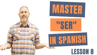 Master the Verb SER in Spanish  Lesson 8 [upl. by Nairahcaz390]