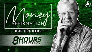 MONEY AFFIRMATION 8 Hours 💰 Bob Proctor 💤 LISTEN ALL NIGHT [upl. by Natika]