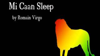 Mi Caan Sleep  Romain Virgo Lyrics [upl. by Kinnie391]