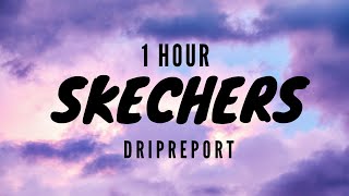 Skechers Lyrics  DripReport 1hour [upl. by Jacquetta]