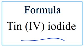 How to Write the Formula for Tin IV iodide [upl. by Aitram]