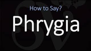 How to Pronounce Phrygia CORRECTLY [upl. by Hayarahs]