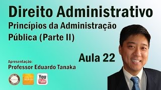 Direito Administrativo  Aula 22 Princípios da Adm Pública  Parte II [upl. by Ivon]