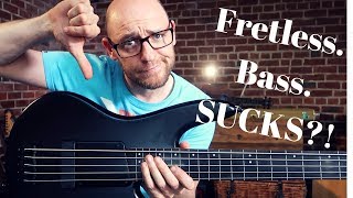 5 reasons why FRETLESS BASS SUCKS and how to fix it [upl. by Karilla]