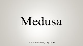 How To Say Medusa [upl. by Deaner]