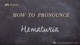 How to Pronounce Hematuria Real Life Examples [upl. by Marquez]