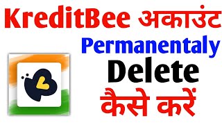 KreditBee Account Permanently Delete Kaise Kare  How To Delete KreditBee Permanently [upl. by Bouley]