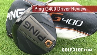 Ping G400 Driver Review By Golfalot [upl. by Yrod]