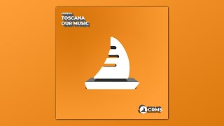 Toscana  Our Music Radio Edit CRMS174 [upl. by Nona]