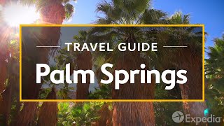 Palm Springs Vacation Travel Guide  Expedia [upl. by Anifares]