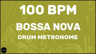 Bossa Nova  Drum Metronome Loop  100 BPM [upl. by Sinned]