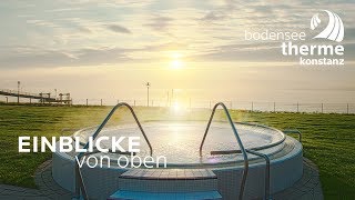 BodenseeTherme Konstanz Einblicke von oben [upl. by Pavia]