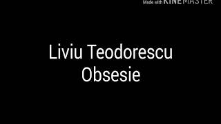 Liviu TeodorescObsesieVersuri [upl. by Aihsar680]