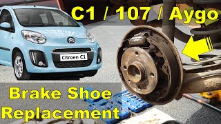 Citroen C1 Rear Brake Shoe Replacement  FULL Easy DIY Guide [upl. by Bannister895]