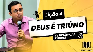 Lição 4  Deus é Triúno  Dinâmicas Slides e Subsídios para EBD [upl. by Bullock375]