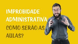 Improbidade Administrativa  Como serão as aulas [upl. by Ayotal911]